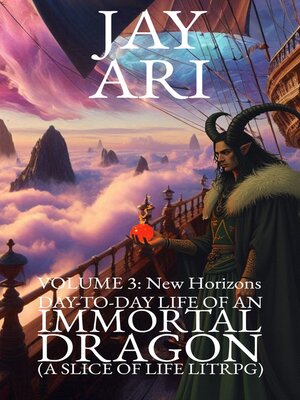cover image of Day-to-Day Life of an Immortal Dragon (A Slice-Of-Life LitRPG) Volume 3